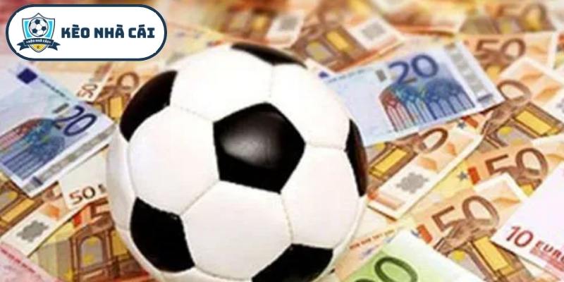 Các phương thức đặt cược bóng đá thịnh hành tại Kèo Nhà Cái